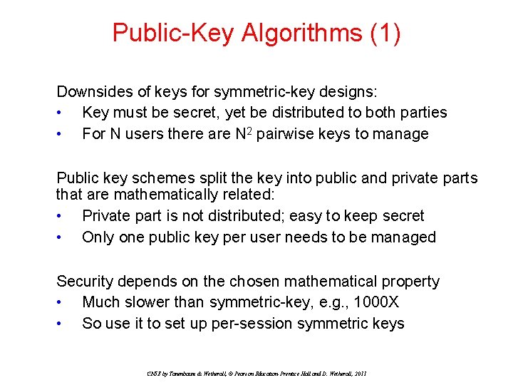 Public-Key Algorithms (1) Downsides of keys for symmetric-key designs: • Key must be secret, Public-Key Algorithms (1) Downsides of keys for symmetric-key designs: • Key must be secret,