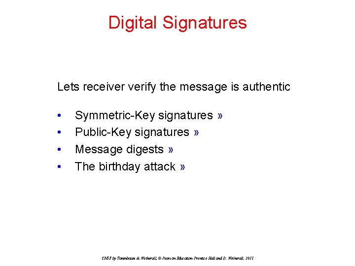 Digital Signatures Lets receiver verify the message is authentic • • Symmetric-Key signatures » Digital Signatures Lets receiver verify the message is authentic • • Symmetric-Key signatures »