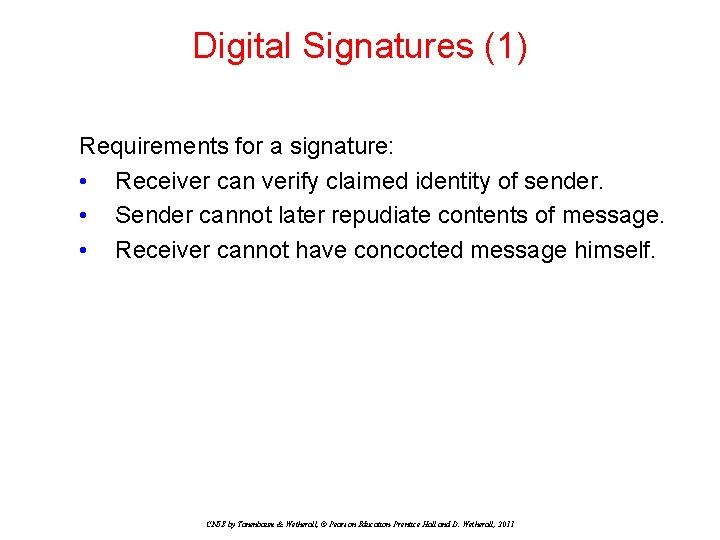 Digital Signatures (1) Requirements for a signature: • Receiver can verify claimed identity of Digital Signatures (1) Requirements for a signature: • Receiver can verify claimed identity of