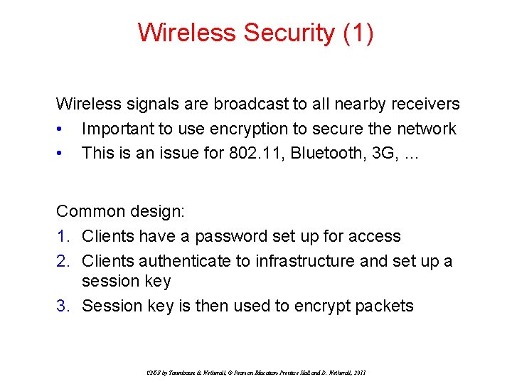 Wireless Security (1) Wireless signals are broadcast to all nearby receivers • Important to Wireless Security (1) Wireless signals are broadcast to all nearby receivers • Important to