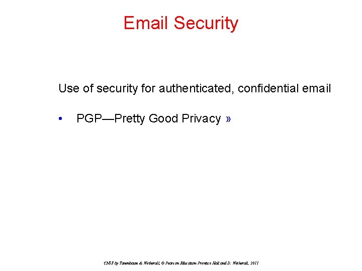 Email Security Use of security for authenticated, confidential email • PGP—Pretty Good Privacy » Email Security Use of security for authenticated, confidential email • PGP—Pretty Good Privacy »