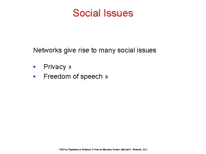 Social Issues Networks give rise to many social issues • • Privacy » Freedom Social Issues Networks give rise to many social issues • • Privacy » Freedom