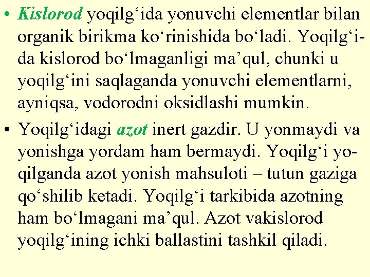  • Kislorod yoqilg‘ida yonuvchi elementlar bilan organik birikma kо‘rinishida bо‘ladi. Yoqilg‘ida kislorod bо‘lmaganligi