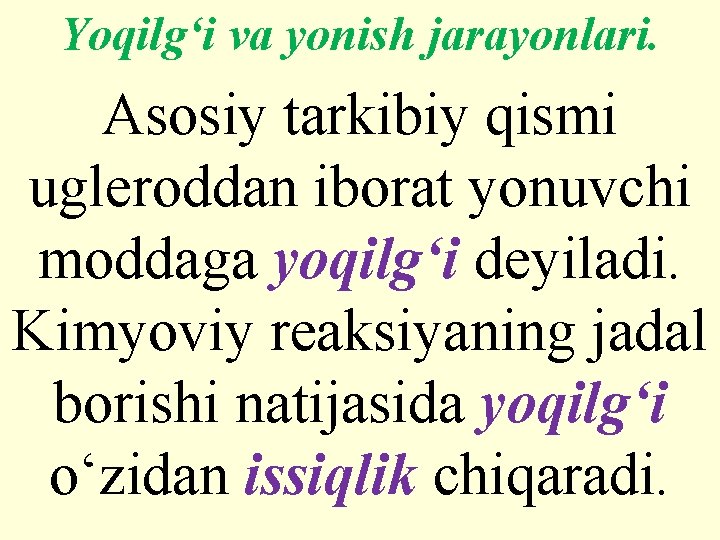 Yoqilg‘i va yonish jarayonlari. Asosiy tarkibiy qismi ugleroddan iborat yonuvchi moddaga yoqilg‘i deyiladi. Kimyoviy