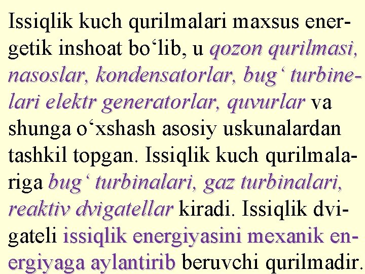 Issiqlik kuch qurilmalari maxsus energetik inshoat bо‘lib, u qozon qurilmasi, nasoslar, kondensatorlar, bug‘ turbinelari