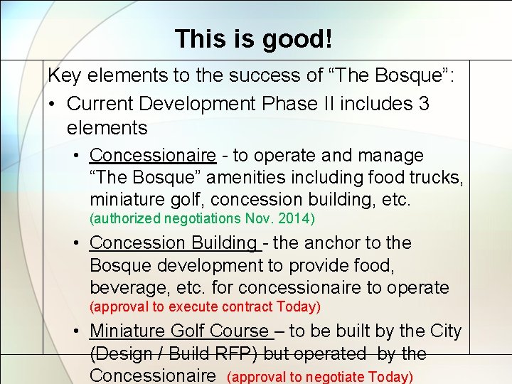 This is good! Key elements to the success of “The Bosque”: • Current Development
