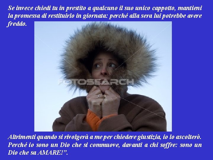 Se invece chiedi tu in prestito a qualcuno il suo unico cappotto, mantieni la
