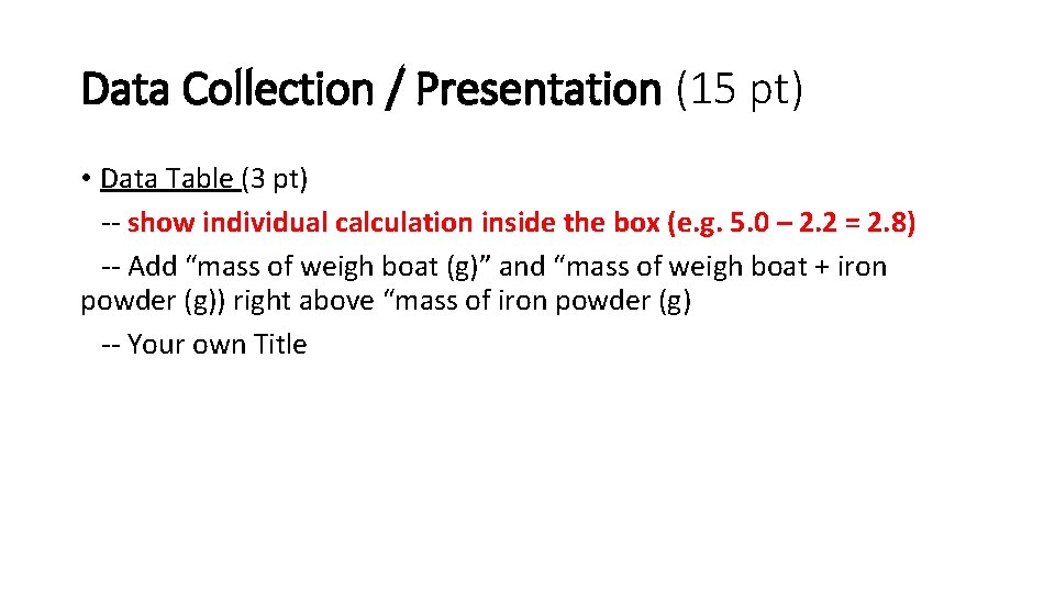 Data Collection / Presentation (15 pt) • Data Table (3 pt) -- show individual