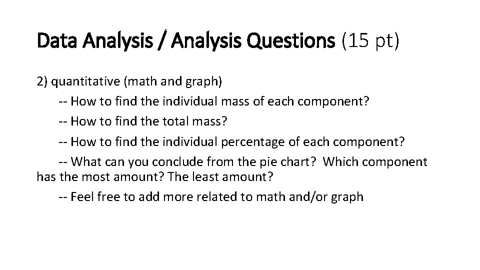 Data Analysis / Analysis Questions (15 pt) 2) quantitative (math and graph) -- How