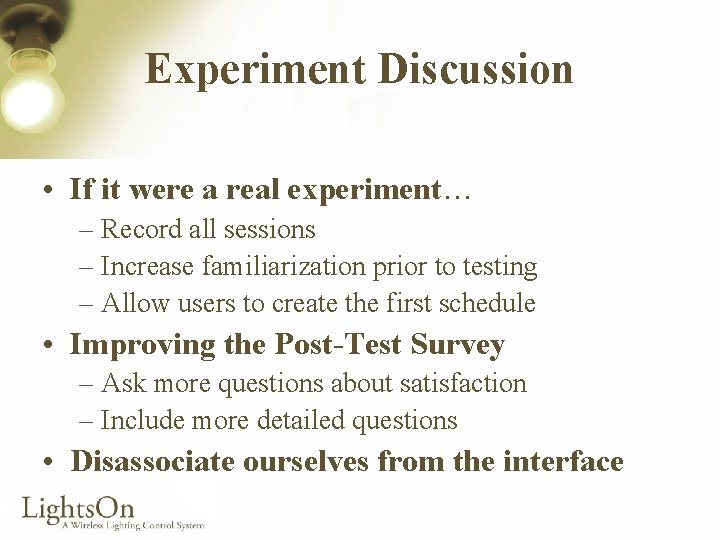 Experiment Discussion • If it were a real experiment… – Record all sessions –