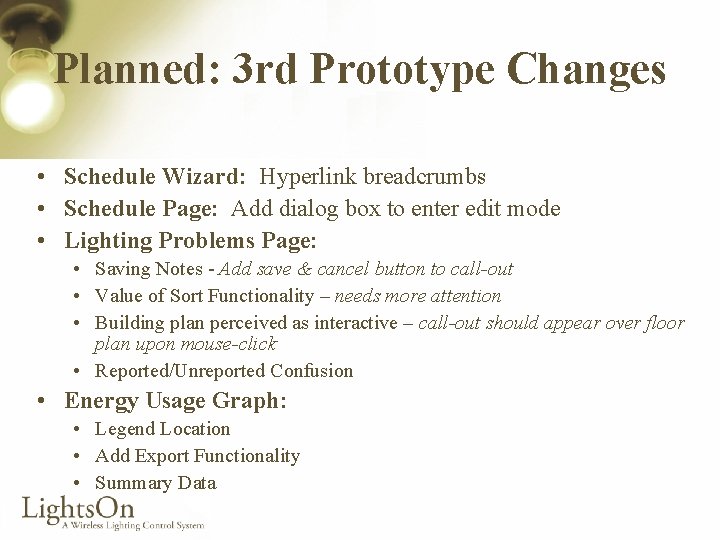 Planned: 3 rd Prototype Changes • Schedule Wizard: Hyperlink breadcrumbs • Schedule Page: Add