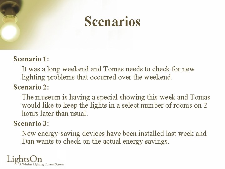 Scenarios Scenario 1: It was a long weekend and Tomas needs to check for