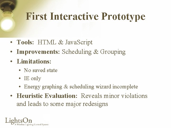 First Interactive Prototype • Tools: HTML & Java. Script • Improvements: Scheduling & Grouping