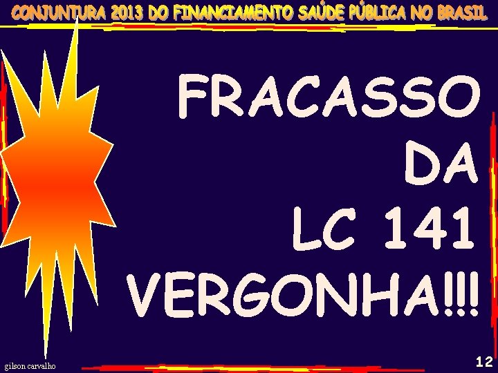 FRACASSO DA LC 141 VERGONHA!!! gilson carvalho 12 