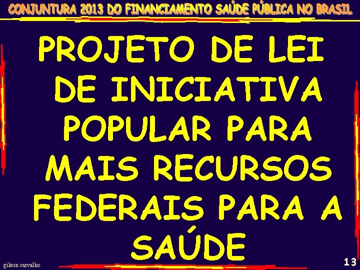 PROJETO DE LEI DE INICIATIVA POPULAR PARA MAIS RECURSOS FEDERAIS PARA A SAÚDE gilson