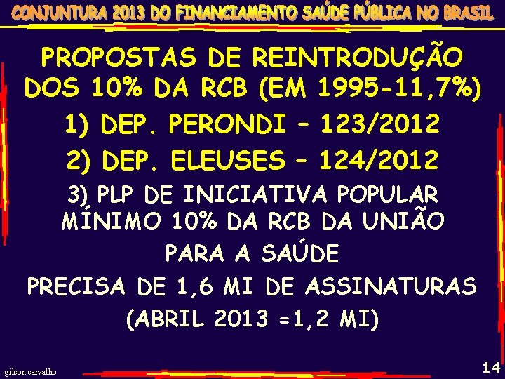 PROPOSTAS DE REINTRODUÇÃO DOS 10% DA RCB (EM 1995 -11, 7%) 1) DEP. PERONDI