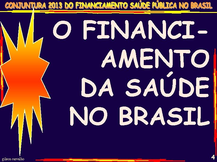 O FINANCIAMENTO DA SAÚDE NO BRASIL gilson carvalho 4 