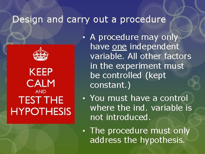 Design and carry out a procedure • A procedure may only have one independent Design and carry out a procedure • A procedure may only have one independent