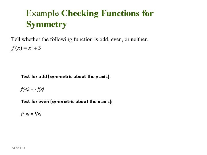Example Checking Functions for Symmetry Test for odd (symmetric about the y axis): f(-x)