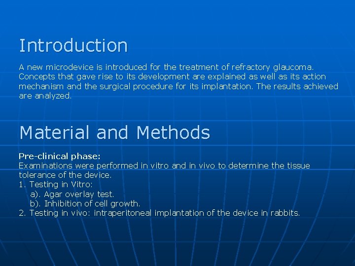 Introduction A new microdevice is introduced for the treatment of refractory glaucoma. Concepts that