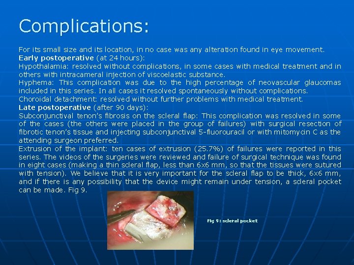 Complications: For its small size and its location, in no case was any alteration