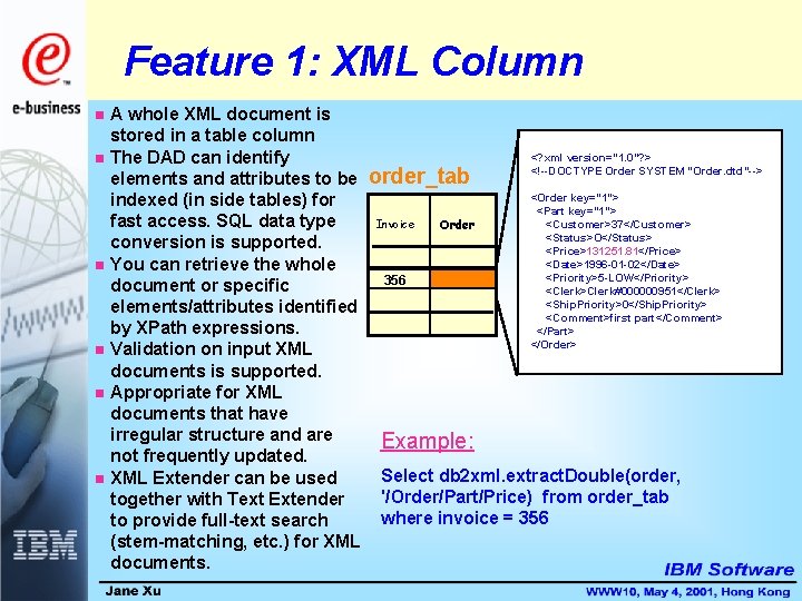 Feature 1: XML Column n n n A whole XML document is stored in