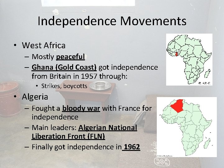 Independence Movements • West Africa – Mostly peaceful – Ghana (Gold Coast) got independence