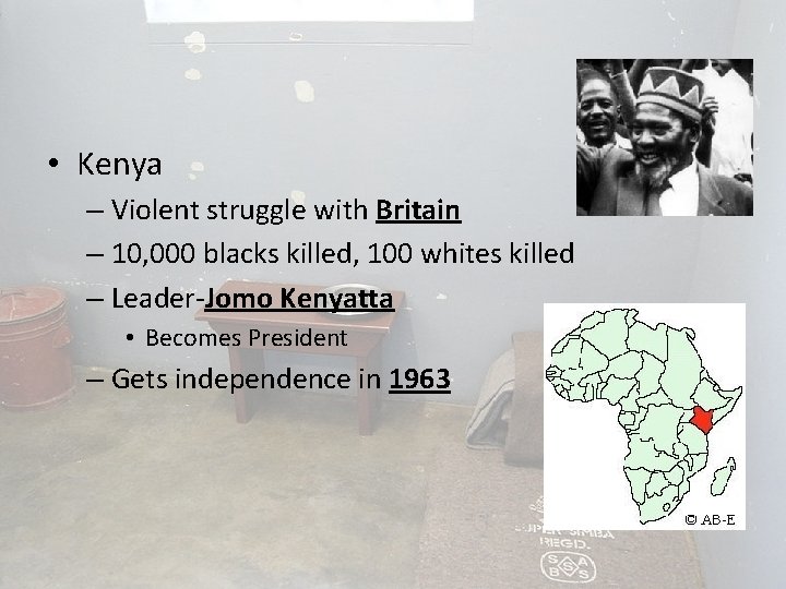  • Kenya – Violent struggle with Britain – 10, 000 blacks killed, 100