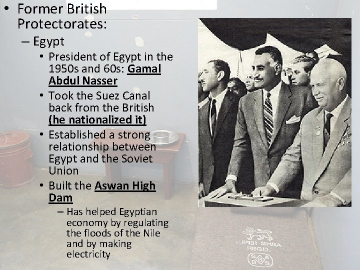  • Former British Protectorates: – Egypt • President of Egypt in the 1950