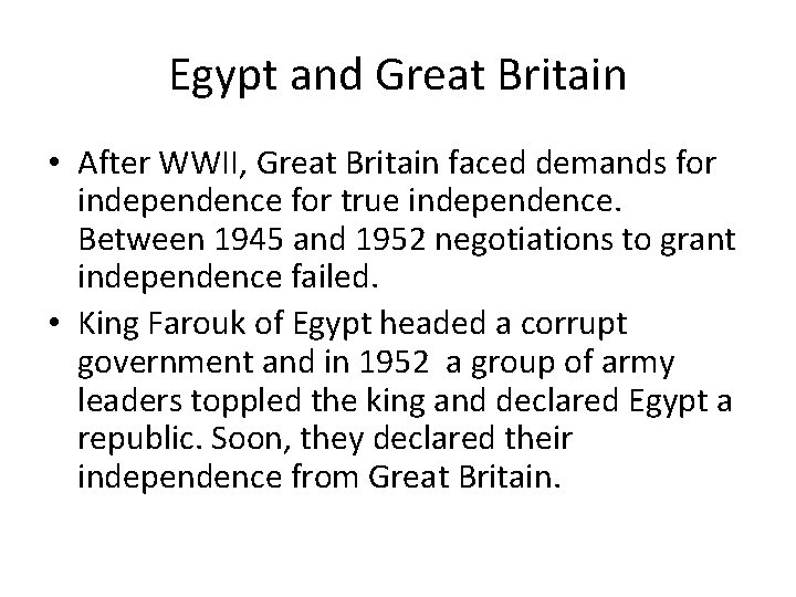 Egypt and Great Britain • After WWII, Great Britain faced demands for independence for