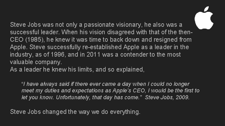 Steve Jobs was not only a passionate visionary, he also was a successful leader.
