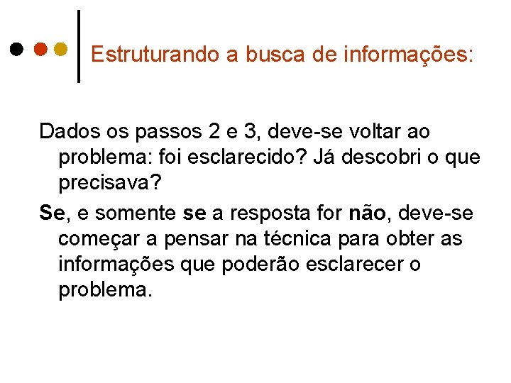 Estruturando a busca de informações: Dados os passos 2 e 3, deve-se voltar ao