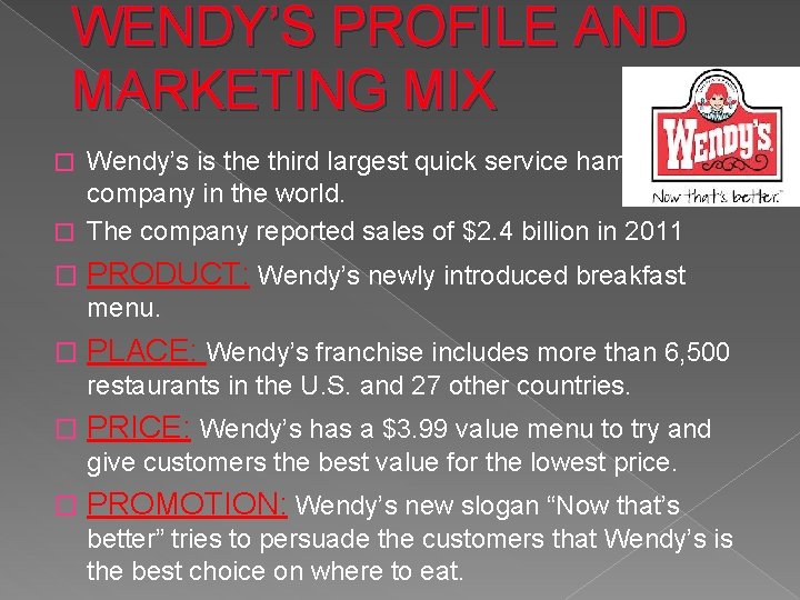 WENDY’S PROFILE AND MARKETING MIX Wendy’s is the third largest quick service hamburger company