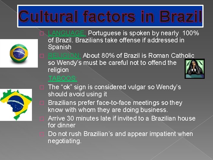 Cultural factors in in Brazil Cultural factors Brazil � � � LANGUAGE: Portuguese is