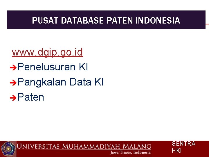 PUSAT DATABASE PATEN INDONESIA www. dgip. go. id Penelusuran KI Pangkalan Data KI Paten