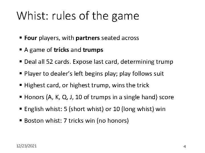 Whist: rules of the game § Four players, with partners seated across § A