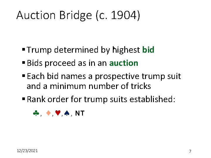 Auction Bridge (c. 1904) § § Trump determined by highest bid § Bids proceed