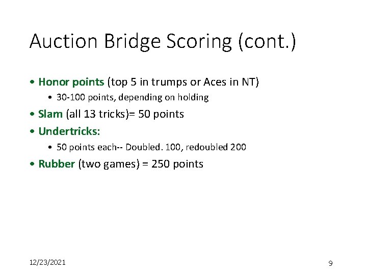 Auction Bridge Scoring (cont. ) • Honor points (top 5 in trumps or Aces