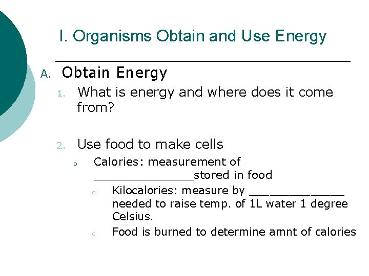 I. Organisms Obtain and Use Energy A. Obtain Energy 1. What is energy and