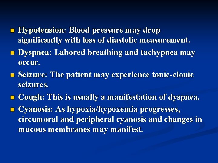 n n n Hypotension: Blood pressure may drop significantly with loss of diastolic measurement.