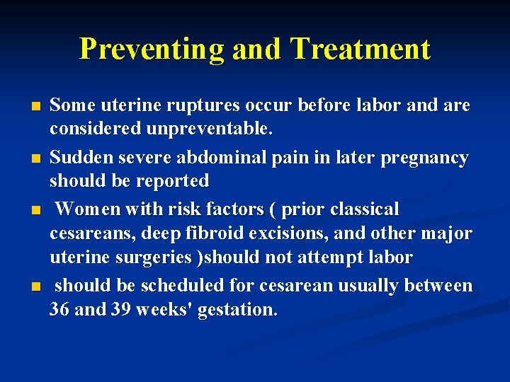 Preventing and Treatment n n Some uterine ruptures occur before labor and are considered