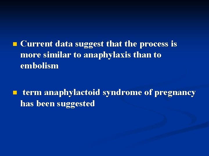 n Current data suggest that the process is more similar to anaphylaxis than to