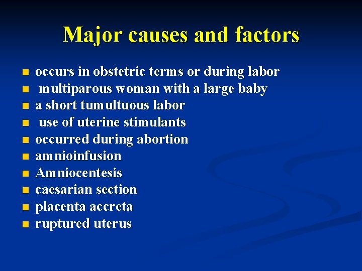 Major causes and factors n n n n n occurs in obstetric terms or