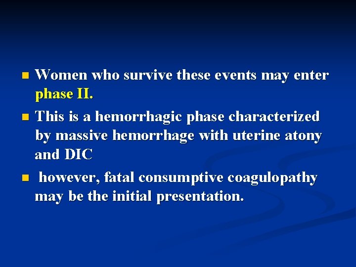 Women who survive these events may enter phase II. n This is a hemorrhagic