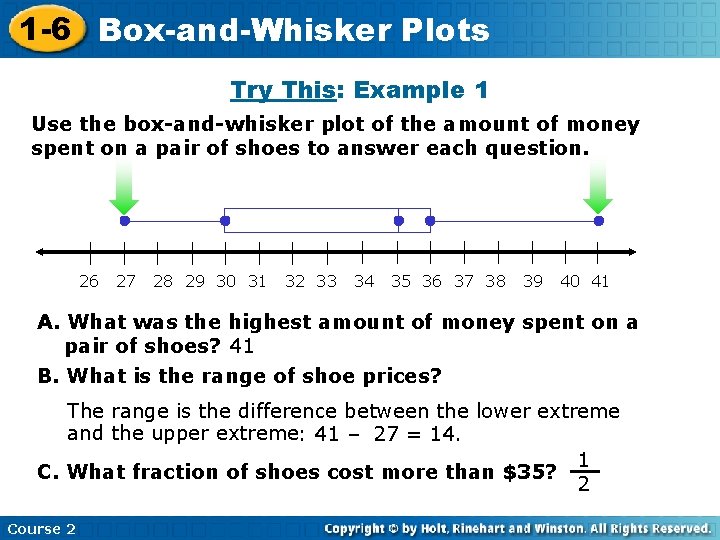 1 -6 Box-and-Whisker Plots Try This: Example 1 Use the box-and-whisker plot of the