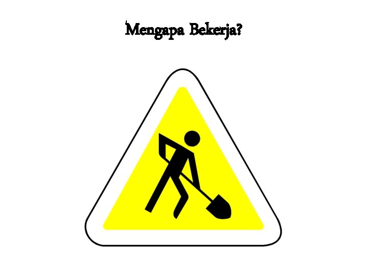 Mengapa Bekerja? 