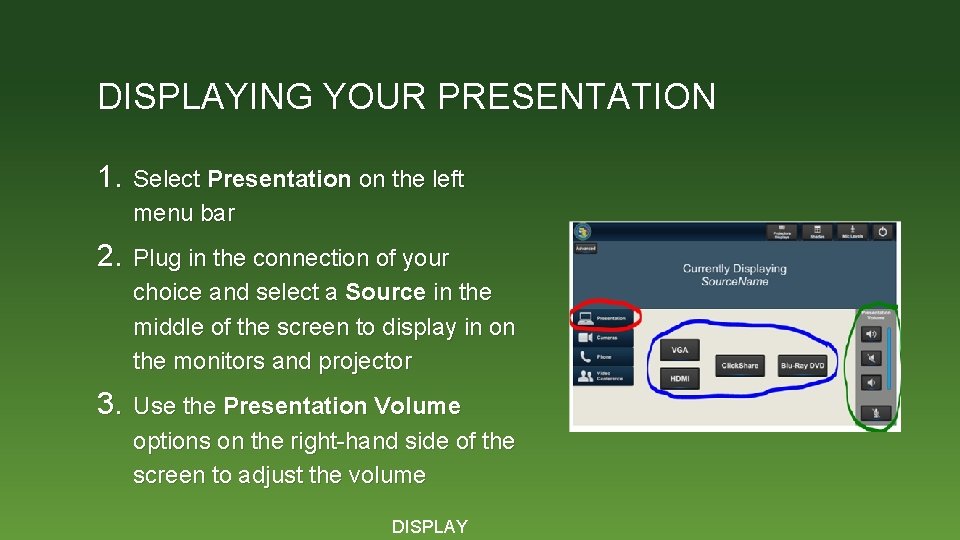 DISPLAYING YOUR PRESENTATION 1. Select Presentation on the left menu bar 2. Plug in