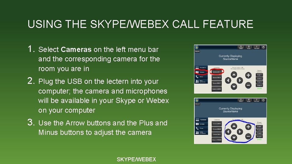 USING THE SKYPE/WEBEX CALL FEATURE 1. Select Cameras on the left menu bar and