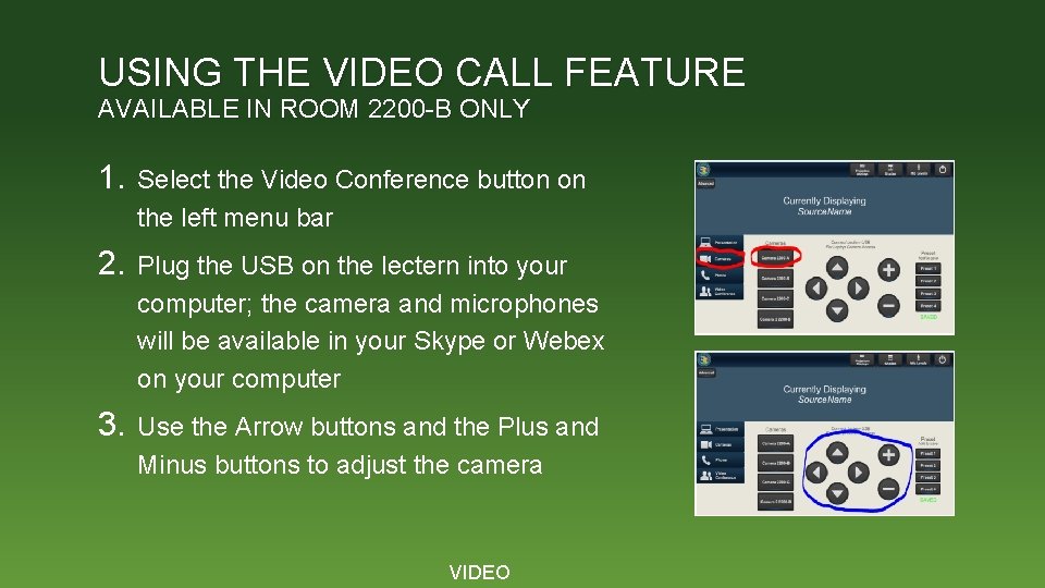 USING THE VIDEO CALL FEATURE AVAILABLE IN ROOM 2200 -B ONLY 1. Select the