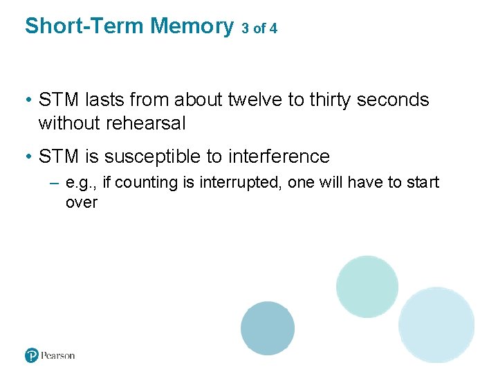 Short-Term Memory 3 of 4 • STM lasts from about twelve to thirty seconds